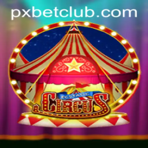 Dive into the Fantastical World of EcstaticCircus: An Adventure with PXBET