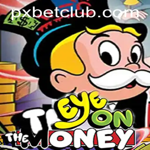 EyeOnTheMoney: A Thrilling Adventure in the World of PXBET