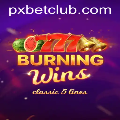 Exploring the Exciting World of BurningWins with PXBET