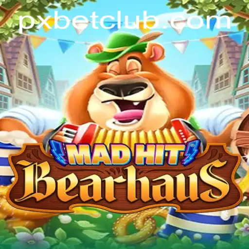 MadHitBearhaus: An Immersive Gaming Experience Exploring PXBET